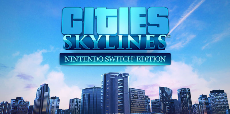 Cities: Skylines llega a Nintendo Switch para crear grandes ciudades