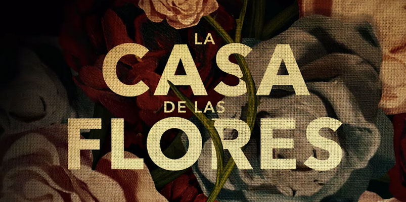 La Casa de las Flores regresará el 18 de octubre sólo en Netflix