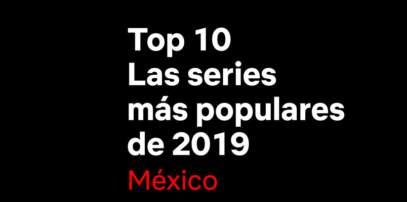 Las 10 series más populares en Netflix México durante 2019