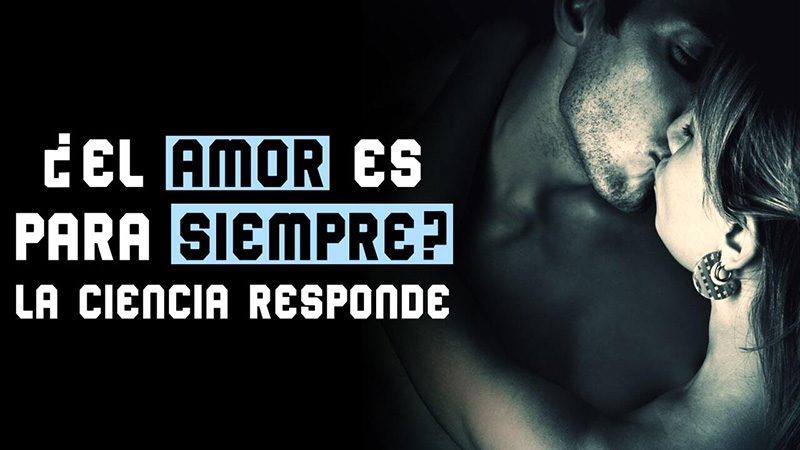 EL-AMOR-ES-PARA-SIEMPRE-…LA-CIENCIA-RESPONDE