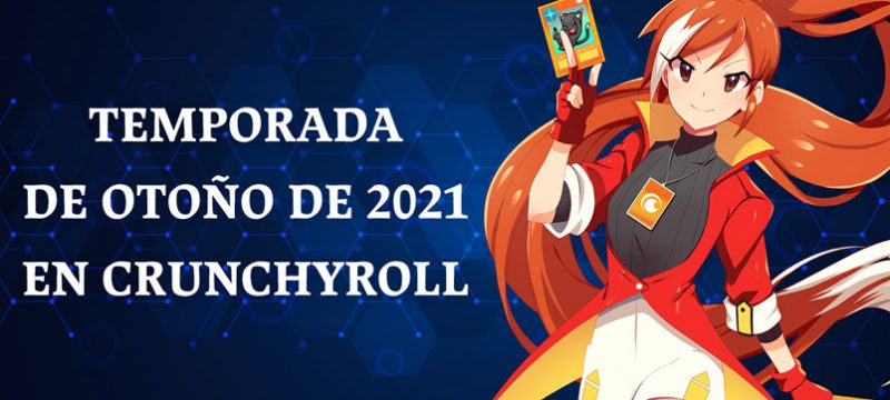 Crunchyroll temporada de otono 2021